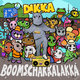 Dikka: Boom Schakkalakka