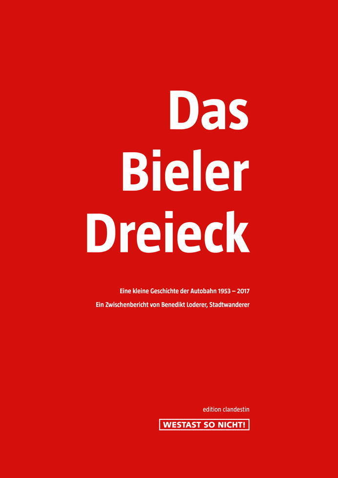 Das Bieler Dreieck, eine kleine Geschichte der Autobahn 1953-2017