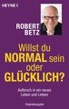 Willst du normal sein oder glücklich?