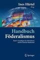 Handbuch Föderalismus - Föderalismus als demokratische Rechtsordnung und Rechtskultur in Deutschland, Europa und der Welt