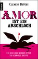 Amor ist ein Arschloch