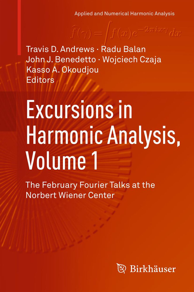 Excursions in Harmonic Analysis, Volume 1