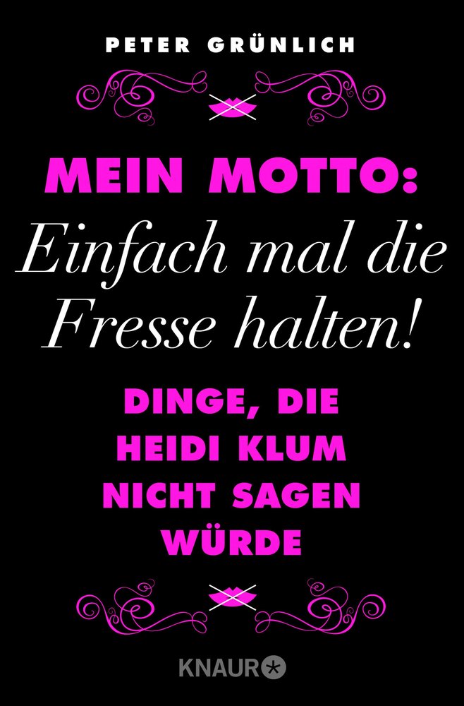 Mein Motto: Einfach mal die Fresse halten!