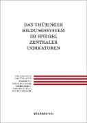 Das Thüringer Bildungssystem im Spiegel zentraler Indikatoren