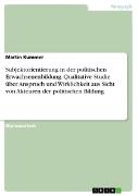 Subjektorientierung in der politischen Erwachsenenbildung. Qualitative Studie über Anspruch und Wirklichkeit aus Sicht von Akteuren der politischen Bildung