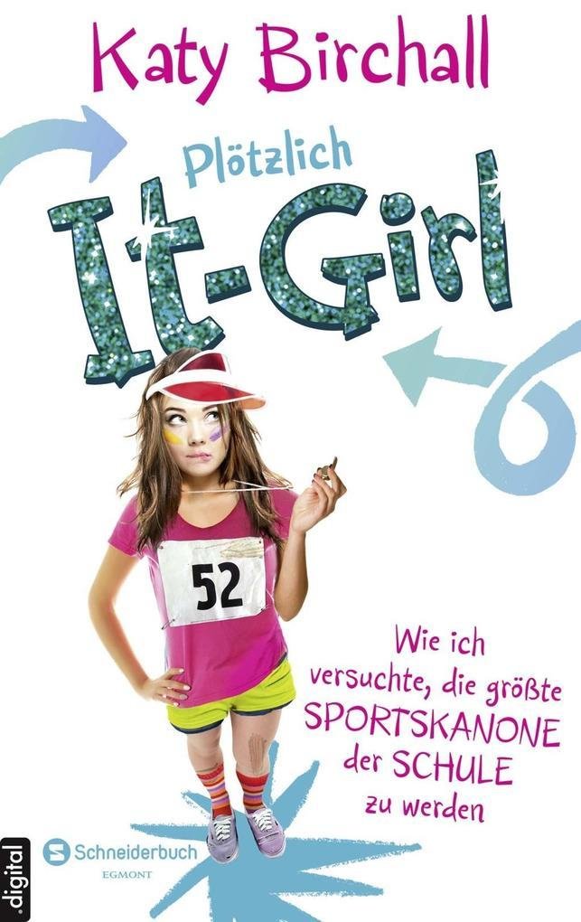 Plötzlich It-Girl - Wie ich versuchte, die größte Sportskanone der Schule zu werden