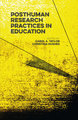 Posthuman Research Practices in Education