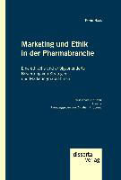 Marketing und Ethik in der Pharmabranche: Eine ethische und erfolgsorientierte Bewertung von Strategien und Marketingmaßnahmen