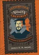 Letters to a Young Calvinist