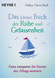 Das kleine Buch der Ruhe und Gelassenheit