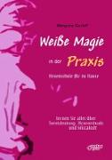 Weiße Magie in der Praxis - Hexenschule für zu Hause