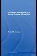 Strategic Basing and the Great Powers, 1200-2000