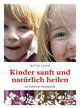 Kinder sanft und natürlich heilen