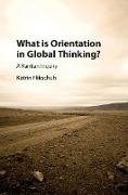 What is Orientation in Global Thinking?