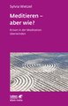 Meditieren - aber wie? (Leben lernen, Bd. 294)