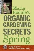 Maria Rodale's Organic Gardening Secrets: Spring