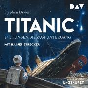 Titanic - 24 Stunden bis zum Untergang