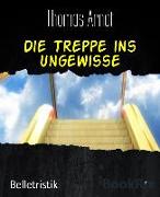 Die Treppe ins Ungewisse