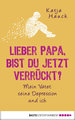 Lieber Papa, bist du jetzt verrückt?