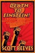 Death to Einstein! 3: A Discussion Between Scott Reeves and Ken Haley About the Validity of Relativity