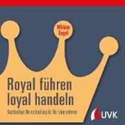 Royal führen, loyal handeln