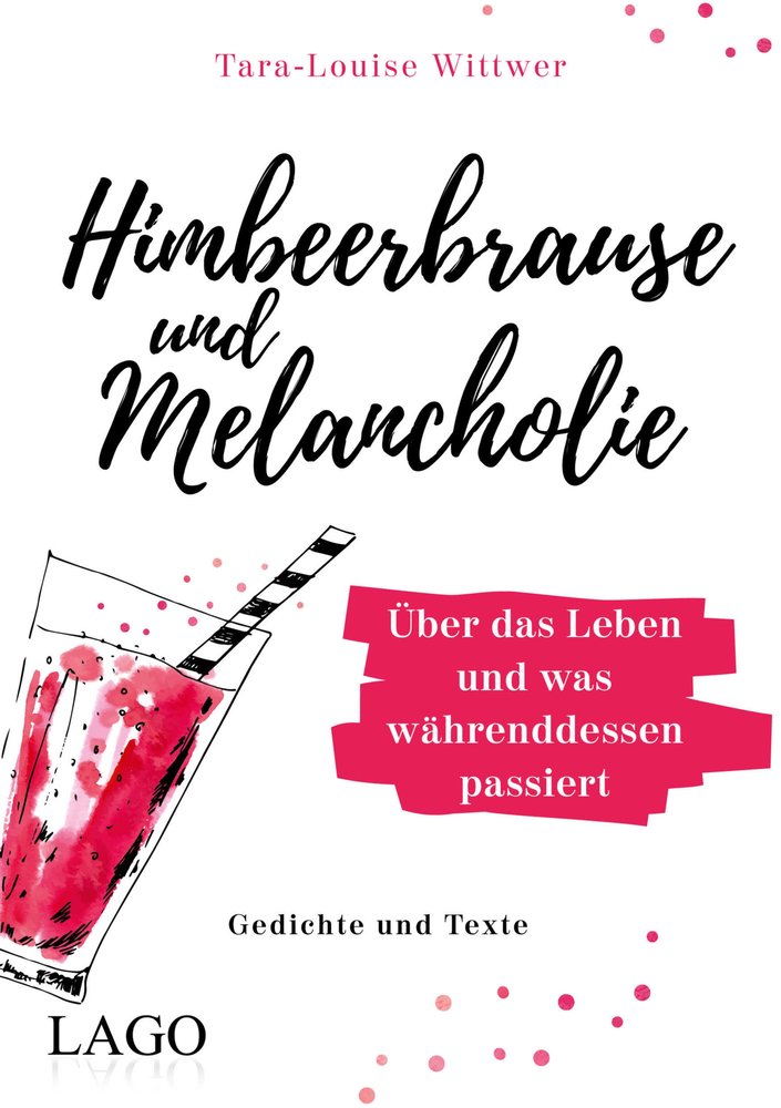 Himbeerbrause und Melancholie: Gedichte und Texte