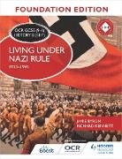 OCR GCSE (9-1) History B (SHP) Foundation Edition: Living under Nazi Rule 1933-1945