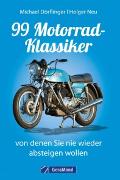 99 Motorrad-Klassiker, von denen Sie nie wieder absteigen wollen