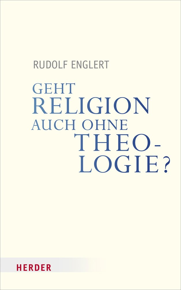 Geht Religion auch ohne Theologie?