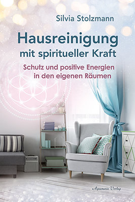 Hausreinigung mit spiritueller Kraft: Schutz und positive Energien in den eigenen Räumen