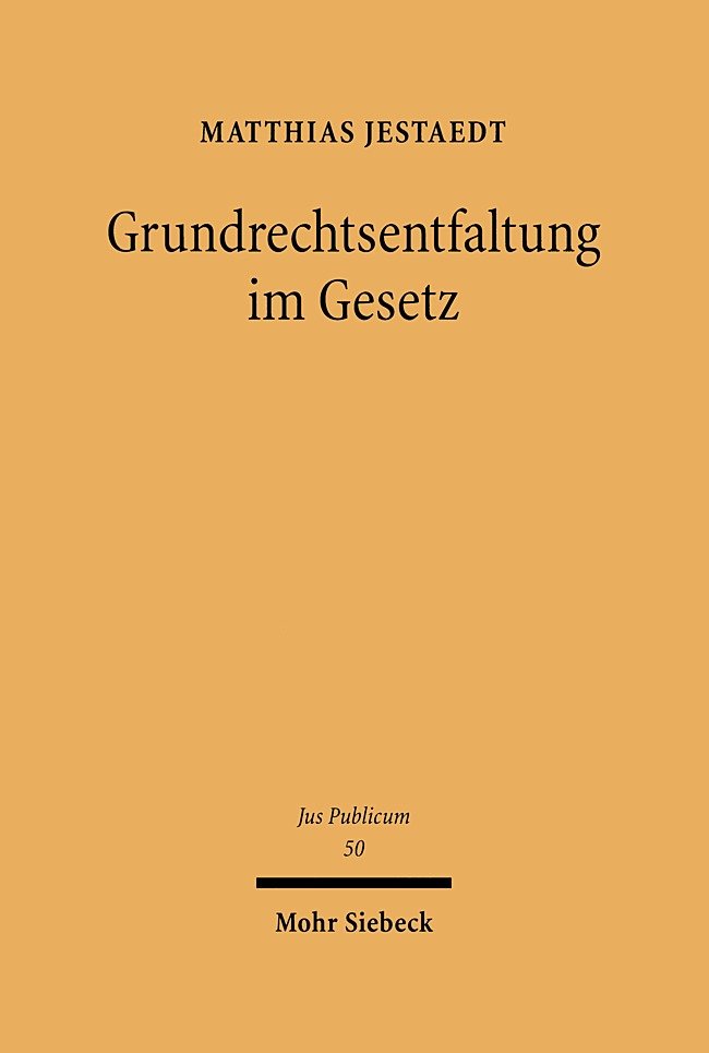 Grundrechtsentfaltung im Gesetz