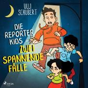 Die Reporterkids - Zwei spannende Fälle