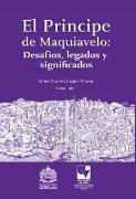 El Principe de Maquiavelo: Desafíos, legado y significados