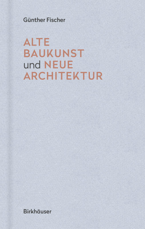 Alte Baukunst und neue Architektur