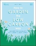 RHS How to Garden the Low-carbon Way