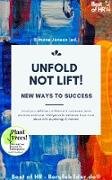 Unfold, not Lift! New Ways to Success