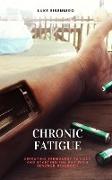 Chronic Fatigue: Defeating Permanent Fatigue and Starting the Day with Renewed Strength