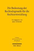 Die Bedeutung der Rechtsdogmatik für die Rechtsentwicklung