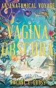 Vagina Obscura: An Anatomical Voyage