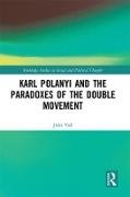 Karl Polanyi and the Paradoxes of the Double Movement