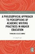 A Philosophical Approach to Perceptions of Academic Writing Practices in Higher Education