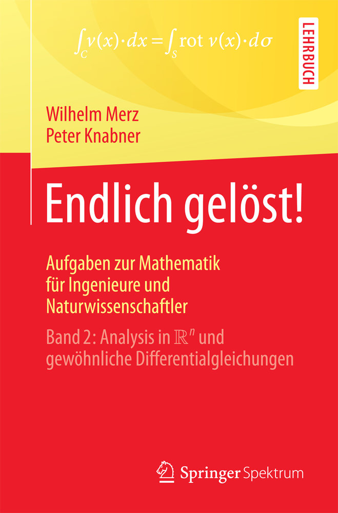 Endlich gelöst! Aufgaben zur Mathematik für Ingenieure und Naturwissenschaftler