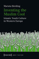 Inventing the Muslim Cool