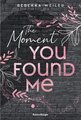 The Moment You Found Me - Lost-Moments-Reihe, Band 2