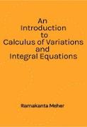 An Introduction to Calculus of variations and Integral Equations