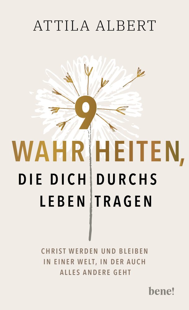 9 Wahrheiten, die dich durchs Leben tragen