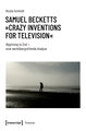 Samuel Becketts »Crazy Inventions for Television«