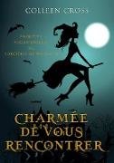 Charmée de vous Rencontrer : Une Petite Enquête des Sorcières de Westwick (Les Petites Enquêtes Surnaturelles des Sorcières de Westwick, #1)