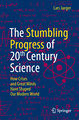 The Stumbling Progress of 20th Century Science