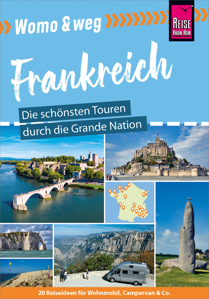 Reise Know-How Womo & weg: Frankreich - Die schönsten Touren durch die Grande Nation